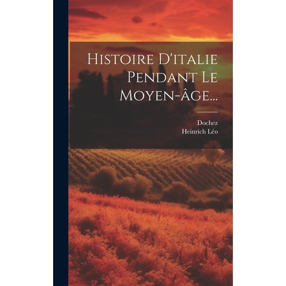 Histoire D'italie Pendant Le Moyen-âge... (Hardcover)