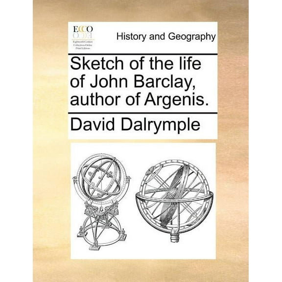 Sketch of the Life of John Barclay, Author of Argenis. (Paperback)