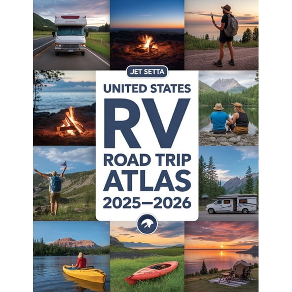 United States RV Road Trip Atlas 2025-2026: Complete Guide with Detailed Maps to Scenic Routes, Campgrounds, National Pa, (Paperback)
