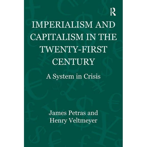 Globalization, Crises, and Change Imperialism and Capitalism in the Twenty-First Century: A System in Crisis, (Paperback)