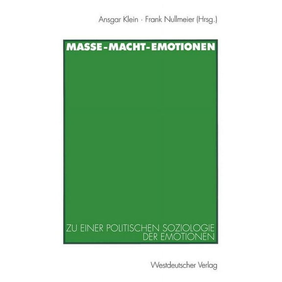 Masse -- Macht -- Emotionen: Zu Einer Politischen Soziologie Der Emotionen, (Paperback)