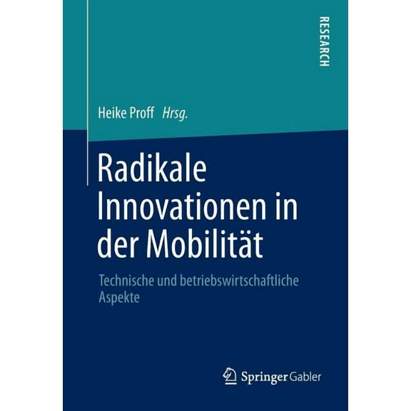 Radikale Innovationen in Der MobilitÃ¤t: Technische Und Betriebswirtschaftliche Aspekte, (Paperback)