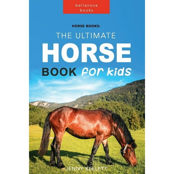 Horse Books: The Ultimate Horse Book for Kids: 100  Amazing Horse Facts, Photos, Quiz and More, (Paperback)