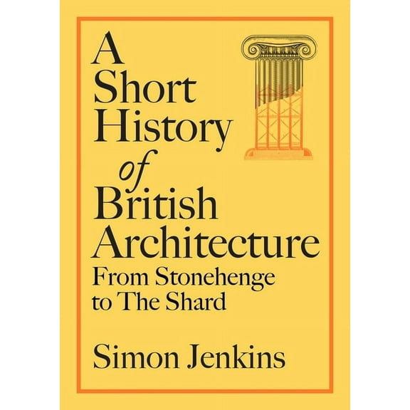 A Short History of British Architecture: From Stonehenge to the Shard, (Hardcover)