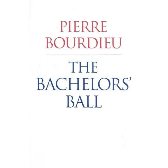 The Bachelors' Ball: The Crisis of Peasant Society in Béarn, (Paperback)