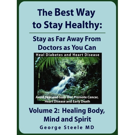 The Best Way to Stay Healthy; Volume 2 : Healing Body, Mind and (Best Way To Heal Gut)