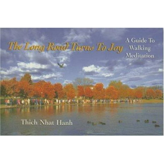 Pre-Owned The Long Road Turns to Joy: A Guide to Walking Meditation (Paperback) 093807783X 9780938077831