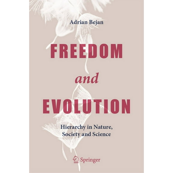 Freedom and Evolution: Hierarchy in Nature, Society and Science, (Hardcover)