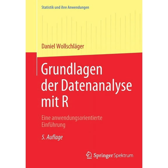 Statistik Und Ihre Anwendungen Grundlagen Der Datenanalyse Mit R: Eine Anwendungsorientierte Einführung, (Paperback)