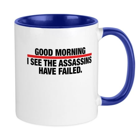 

CafePress - Good Morning I See The Assassins Have Failed Mugs - Ceramic Coffee Tea Novelty Mug Cup 11 oz