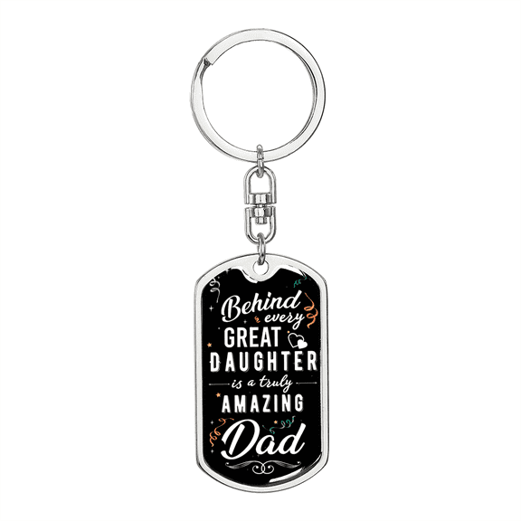 Behind Every Great Daughter To Dad Stainless Steel or 18k Gold Premium Swivel Dog Tag Keychain
