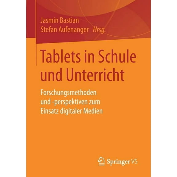 Tablets in Schule Und Unterricht: Forschungsmethoden Und -Perspektiven Zum Einsatz Digitaler Medien, (Paperback)
