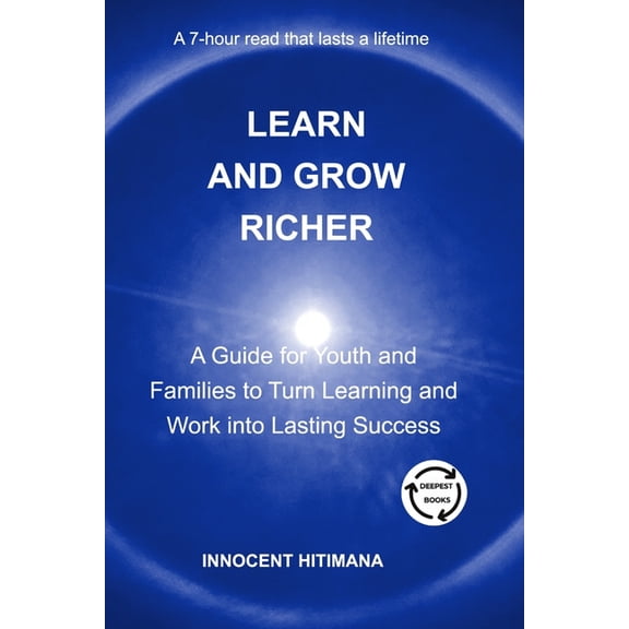 Self Help Learn and Grow Richer: A Guide for Youth and Families to Turn Learning and Work into Lasting Success, (Paperback)