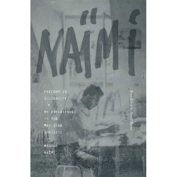 Freedom in Solidarity: My Experiences in the May 1968 Uprising (Paperback)