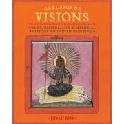 Garland of Visions : Color, Tantra, and a Material History of Indian Painting (Edition 1) (Hardcover)