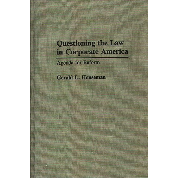Contributions in Legal Studies Questioning the Law in Corporate America: Agenda for Reform, (Hardcover)