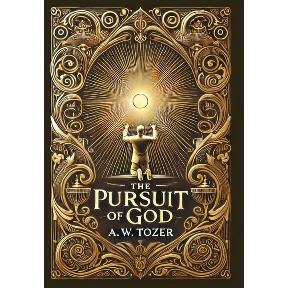 The Pursuit of God (Collector's Edition) (Laminated Hardback with Jacket), (Hardcover)