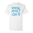 thumbnail image 1 of Normal People Scare Me DT Adult T-Shirt Tee, 1 of 2