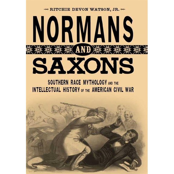 Southern Literary Studies Normans and Saxons: Southern Race Mythology and the Intellectual History of the American Civil War, (Paperback)