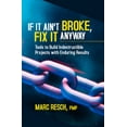 thumbnail image 2 of If It Ain’t Broke, Fix It Anyway : Tools to Build Indestructible Projects with Enduring Results (Paperback), 2 of 2