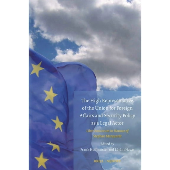 Studies in Eu External Relations The High Representative of the Union for Foreign Affairs and Security Policy as a Legal Actor, Book 25, (Hardcover)