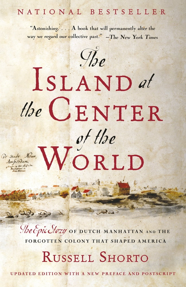 Pre-Owned The Island at the Center of the World: The Epic Story of Dutch Manhattan and the Forgotten Colony That Shaped America (Paperback) 1400078679 9781400078677