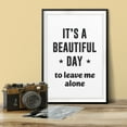thumbnail image 3 of Designs ByLITA It's A Beautiful Day To Leave Me Alone 5 x 7 UNFRAMED Print Inspirational Wall Art, 3 of 3