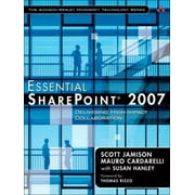 Essential SharePoint 2007 : Delivering High-Impact Collaboration