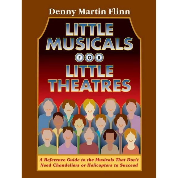 Limelight Little Musicals for Little Theatres: A Reference Guide for Musicals That Don't Need Chandeliers or Helicopters to Succee, (Paperback)