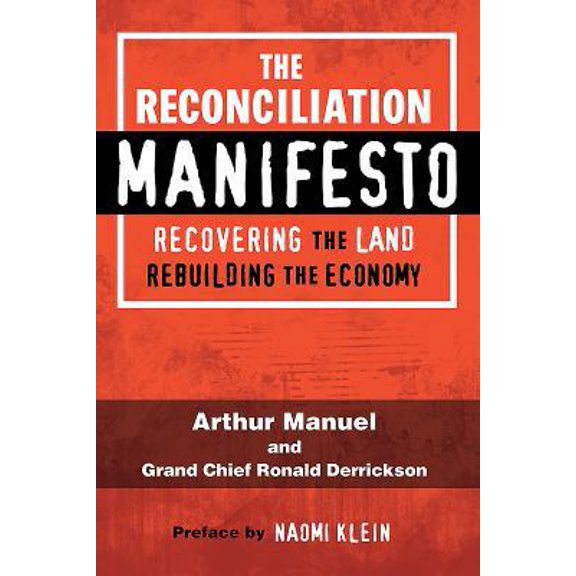 Pre-Owned The Reconciliation Manifesto: Recovering the Land, Rebuilding the Economy (Paperback) 1459409612 9781459409613