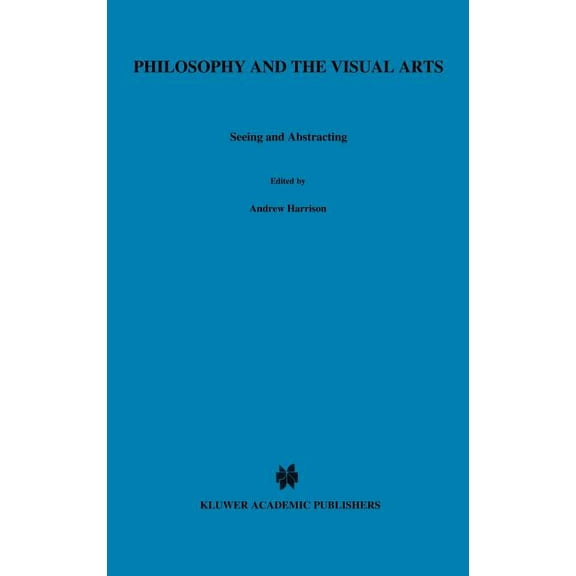 Royal Institute of Philosophy Conference Philosophy and the Visual Arts: Seeing and Abstracting, Book 4, (Hardcover)