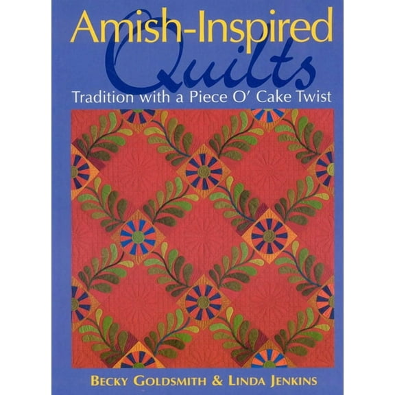 Amish-Inspired Quilts-Print-on-Demand-Edition: Tradition with a Piece O'Cake Twist, (Paperback)