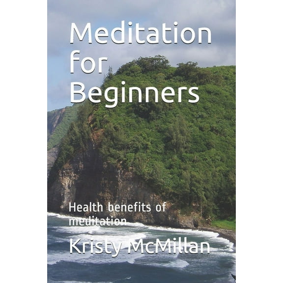 Meditation for Beginners: Health benefits of meditation (Paperback)