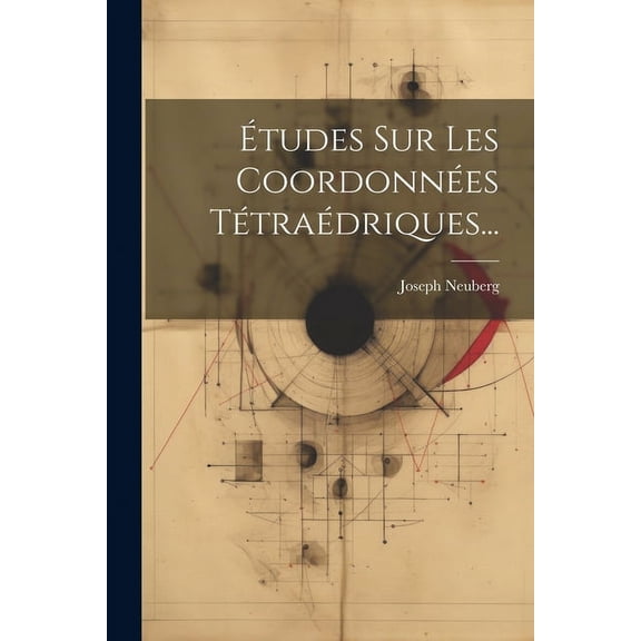 Études Sur Les Coordonnées Tétraédriques... (Paperback)