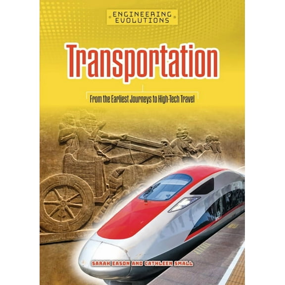 Engineering Evolutions Transportation: From the Earliest Journeys to High-Tech Travel, (Paperback)