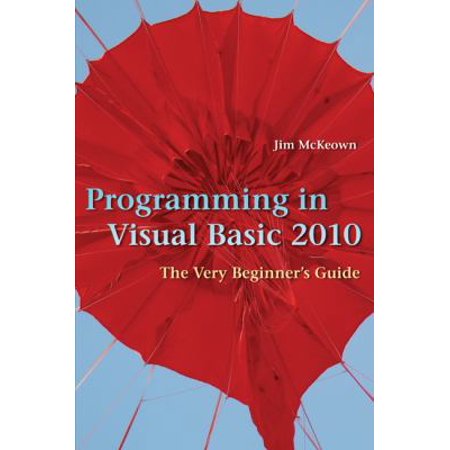 Programming in Visual Basic 2010: The Very Beginner s Guide (Hardcover)