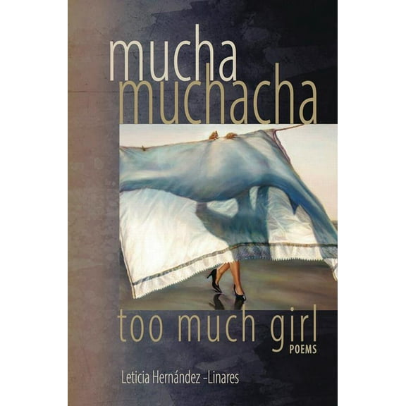 Mucha Muchacha, Too Much Girl: Poems, (Paperback)