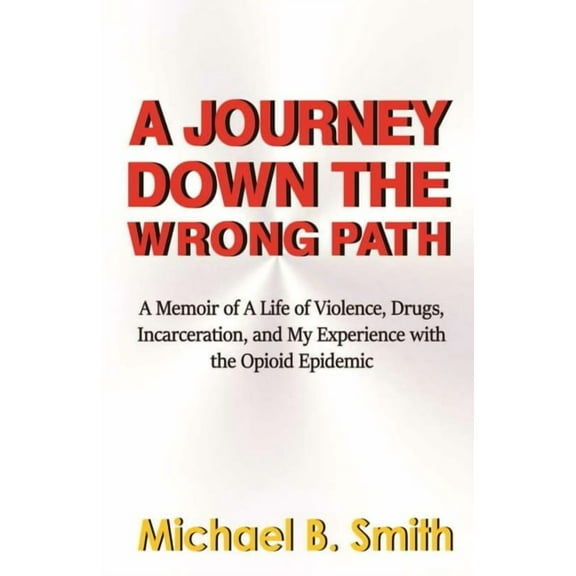 A Journey Down The Wrong Path (Paperback)