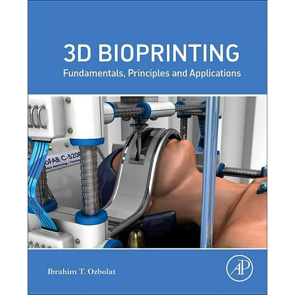 3D Bioprinting: Fundamentals, Principles and Applications, (Paperback)