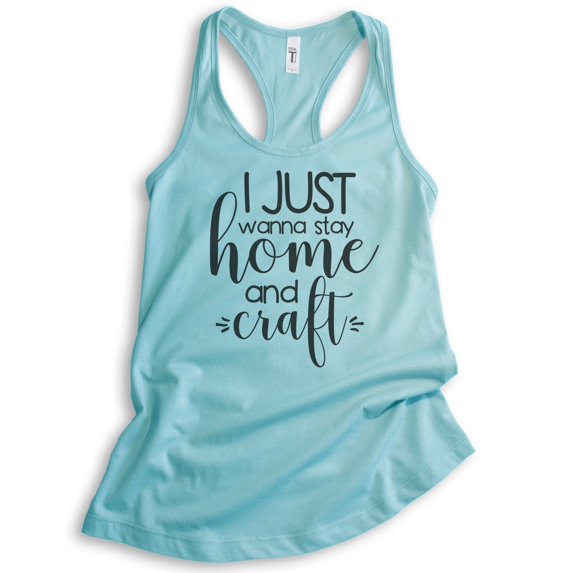 I Just Wanna Stay Home And Craft Tank Top, Ladies Racerback Tank Top, Crafting Crafter Hobby Tank, Cancun, XX-Large