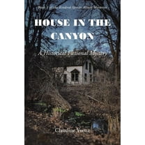 House in the Canyon: A Historical Fictional Mystery, (Paperback)