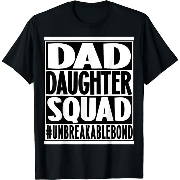 Dad Daughter Squad unbreakable bond T-Shirt