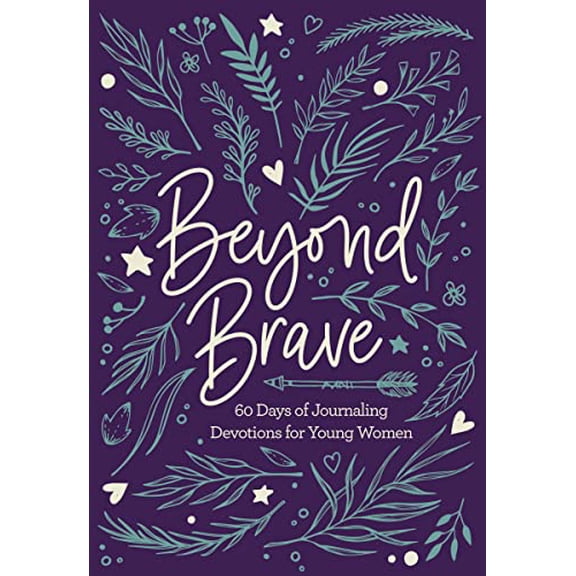 Pre-Owned Beyond Brave: 60 Days of Journaling Devotions for Young Women (Hardcover) 0310769566 9780310769569