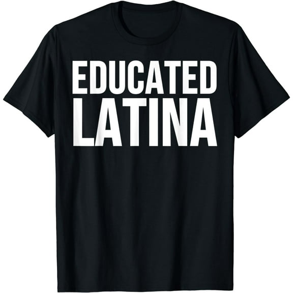 Educated Latina T-Shirt