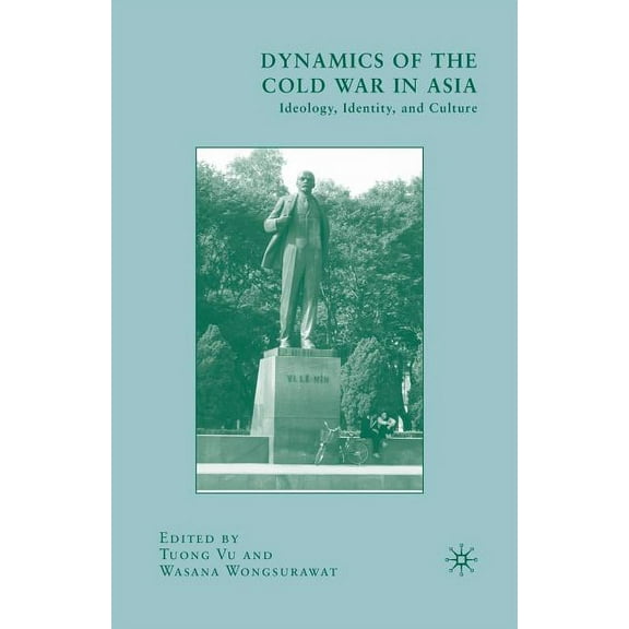 Dynamics of the Cold War in Asia: Ideology, Identity, and Culture, (Paperback)