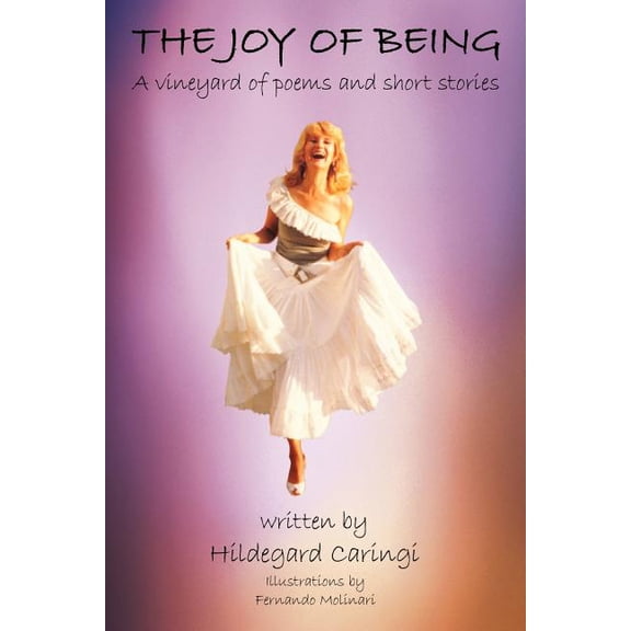 Joy of Being : A Vineyard of Poems and Short Stories