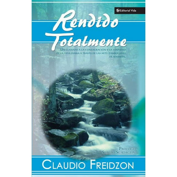 Un Rendido Totalmente: Un Llamado a la Consagracion y la Santidad de la Vida Diaria A Traves de las Siete Zambullidas de, (Paperback)