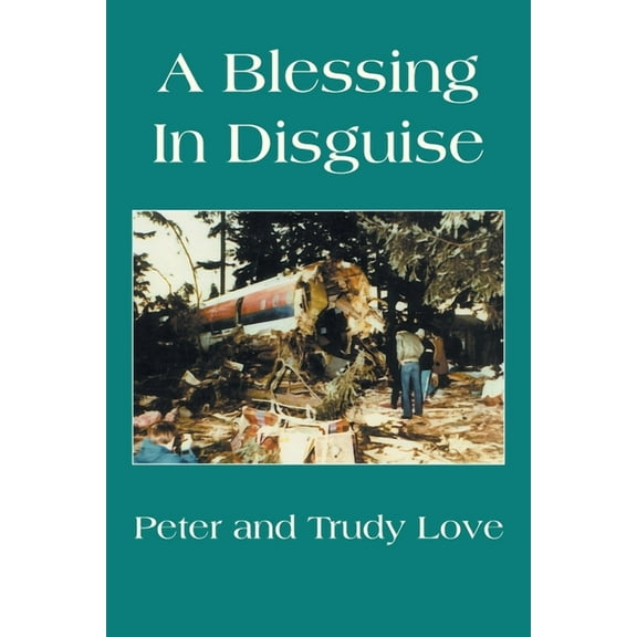 A Blessing in Disguise  Paperback  166984918X 9781669849186 Peter Love, Trudy Love
