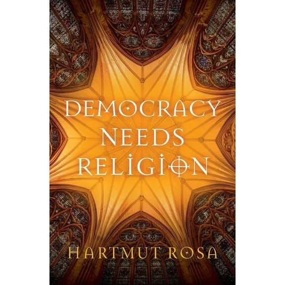 Democracy Needs Religion, (Paperback)