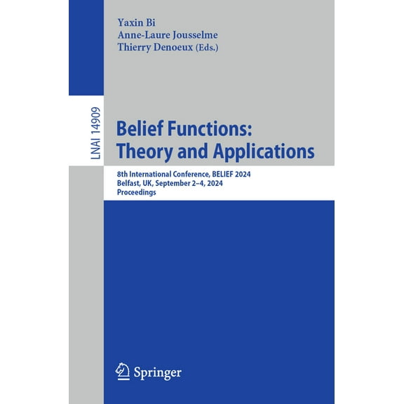 Belief Functions: Theory and Applications: 8th International Conference, Belief 2024, Belfast, Uk, September 2-4, 2024, , (Paperback)
